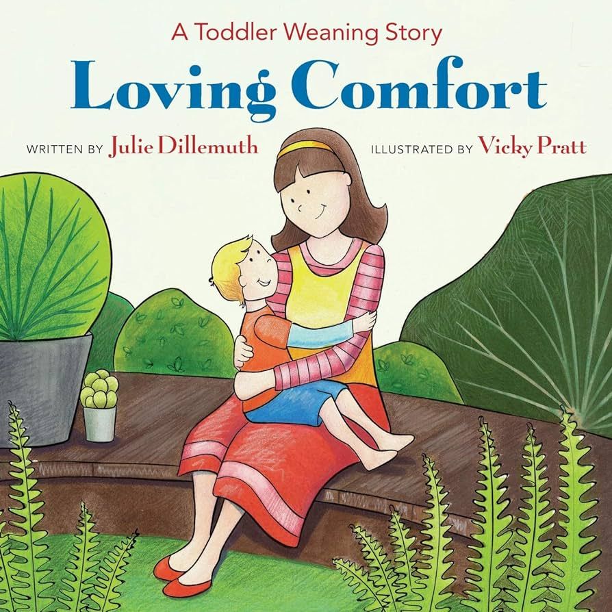 Loving Comfort: A Toddler Weaning Story | Amazon (US)