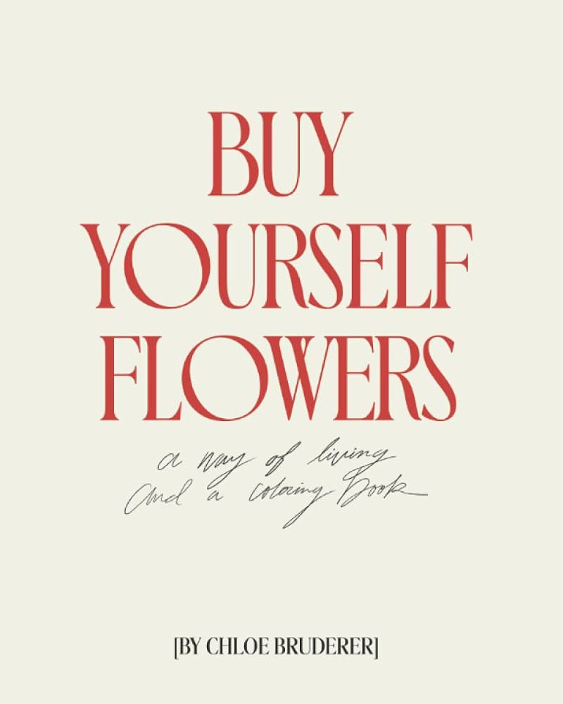 Buy Yourself Flowers: A Way of Living and a Coloring Book | Amazon (US)