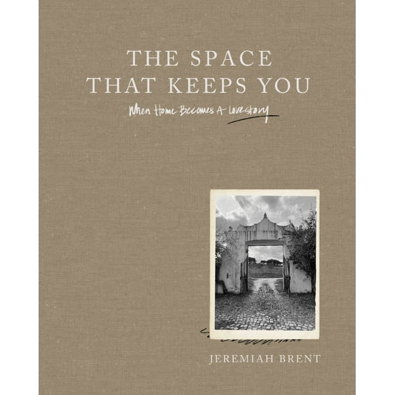 The Space That Keeps You: When Home Becomes a Love Story (Hardcover) | Walmart (US)