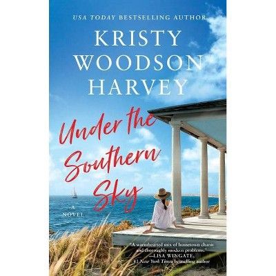 Under the Southern Sky - by Kristy Woodson Harvey (Paperback) | Target