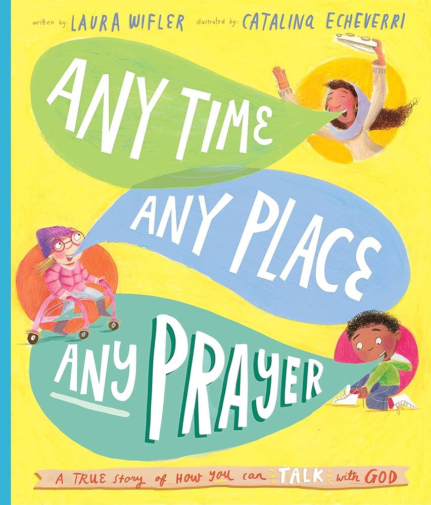 Any Time, Any Place, Any Prayer Storybook: A True Story of How You Can Talk With God (Illustrated... | Amazon (US)