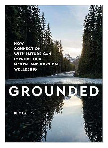 Grounded: How Connection With Nature Can Improve Our Mental and Physical Well Being      Hardcove... | Amazon (US)