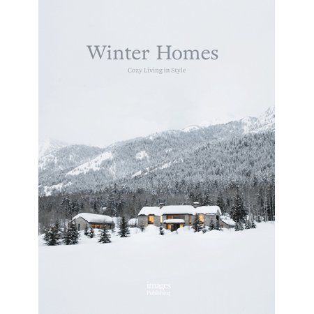 Winter Homes : Cozy Living in Style (Hardcover) | Walmart (US)