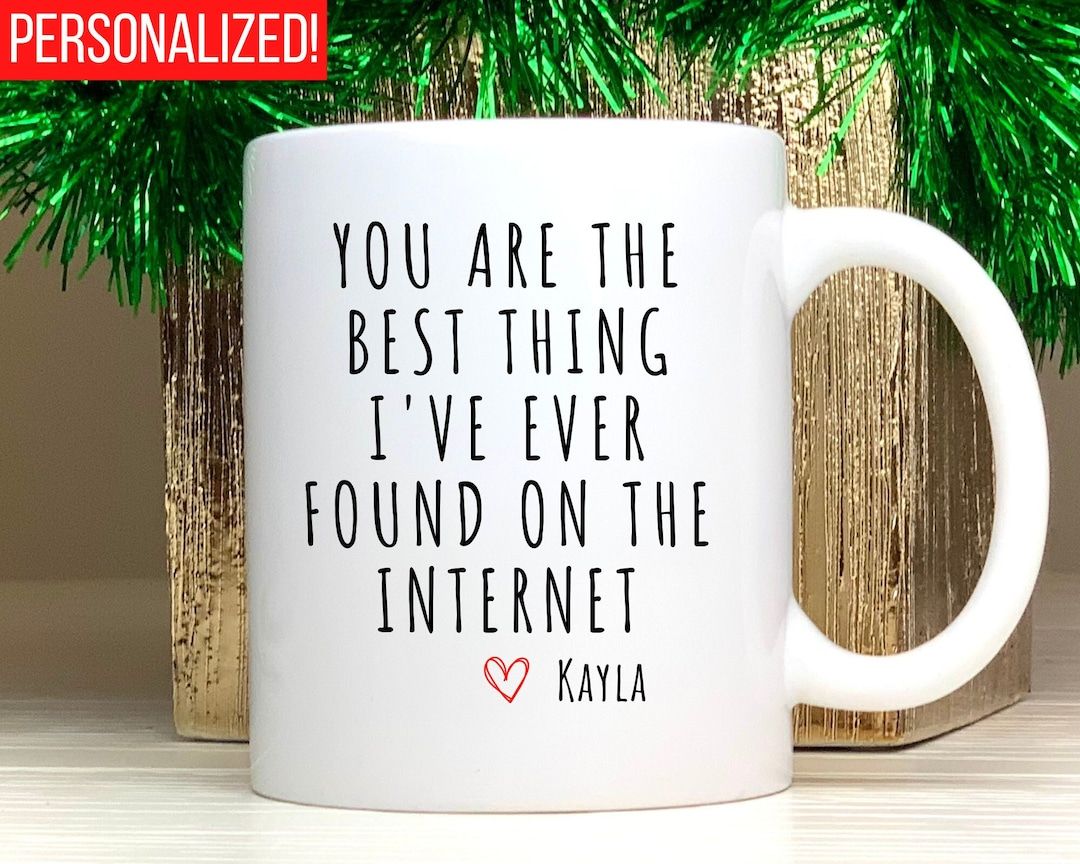 You Are the Best Thing I Ever Found on the Internet Mug, Boyfriend Valentines Day Gift for Him, F... | Etsy (US)