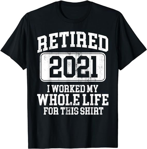 Retired 2021 Retirement Humor Gift T-Shirt | Amazon (US)