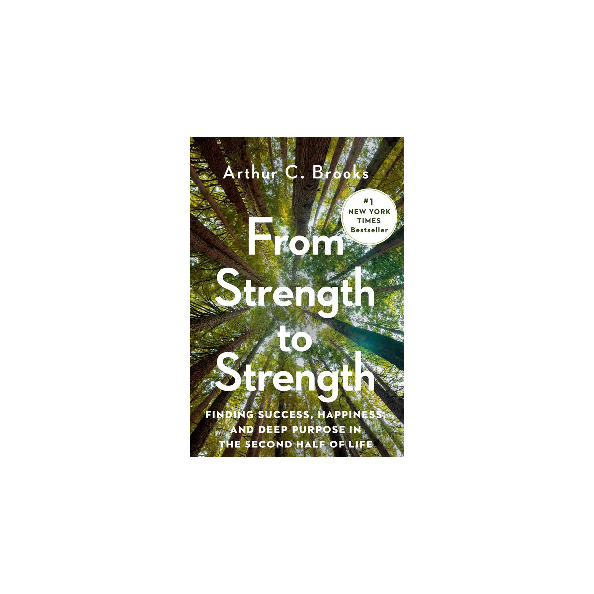 From Strength to Strength - by  Arthur C Brooks (Hardcover) | Target