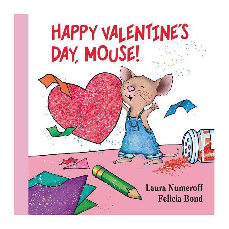 Happy Valentine's Day, Mouse! - (If You Give...) by  Laura Joffe Numeroff (Board Book) | Target