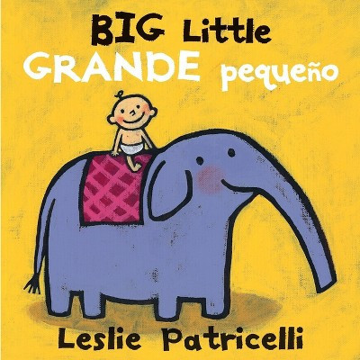 Big Little / Grande Pequeño - (Leslie Patricelli Board Books) by  Leslie Patricelli (Board Book) | Target