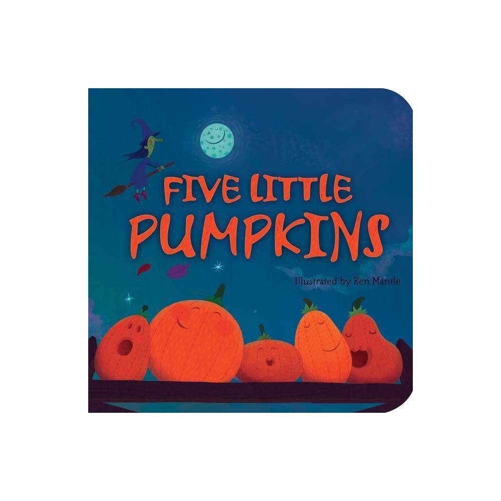 Five Little Pumpkins (Reprint) by Ben Mantle (Board Book) | Target