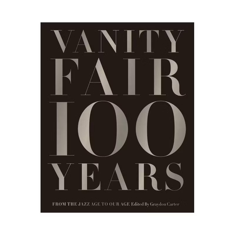 Vanity Fair 100 Years - by  Graydon Carter (Hardcover) | Target