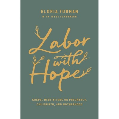 Labor with Hope - by  Gloria Furman (Paperback) | Target