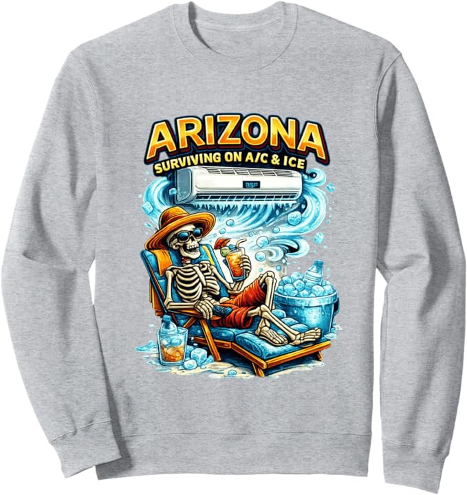 Arizona Surviving on A/C & Ice Skeleton Desert Humor Graphic Sweatshirt | Amazon (US)