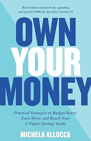 Own Your Money: Practical Strategies to Budget Better, Earn More, and Reach Your 6-Figure Savings... | Amazon (US)