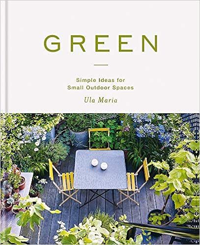 Green: Simple Ideas for Small Outdoor Spaces



Hardcover – 2 April 2020 | Amazon (UK)