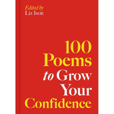 100 Poems to Grow Your Confidence - by  Liz Ison (Hardcover) | Target