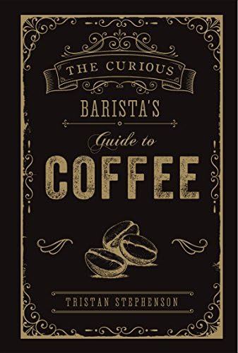 The Curious Barista's Guide to Coffee | Amazon (US)
