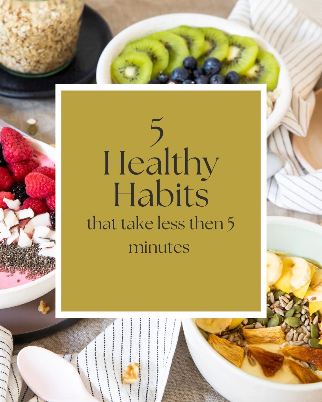 5 healthy habits that take less then 5 minutes! What else would you add?