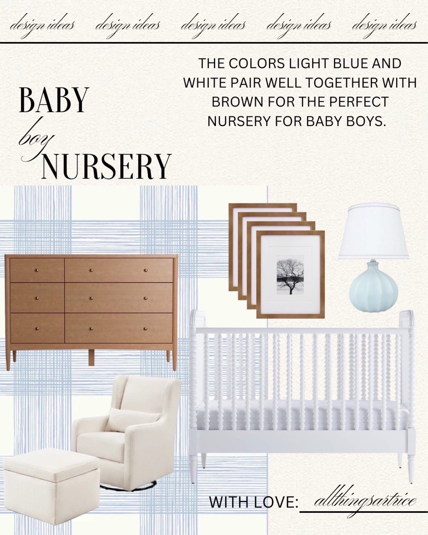 Nursery ideas for a baby boy. I picked out pieces that would pair well together in the colors light blue, white, and brown. The crib can turn into a toddler bed so it can grow with baby. 


#home #nursery #baby #boy #newborn #toddler #designideas #crib #ottoman #rockingchair #glider #wallpaper #curtains #lamp #pictureframes #dailyfinds #wayfair #potterybarnkids #pbkids #crateandbarrel #crate&kids #allthingsartrice 

#LTKFamily 
#LTKFindsUnder100 #LTKFindsUnder50
#liketkit #LTKBaby #LTKHome #LTKKids #LTKSaleAlert #LTKmomlife #LTKBump
@Crate & Barrel 