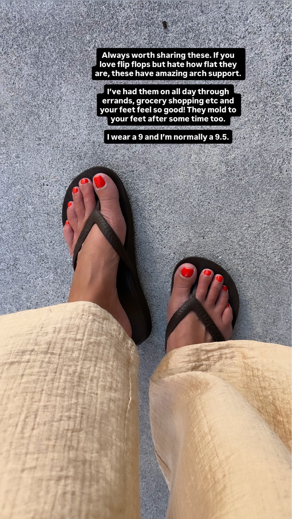 Always worth sharing Archie’s flip flops! They have the best arch support and mold to your feet! I wear a 9 and I’m normally a 9.5 shoe