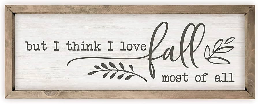 But I Think I Love Fall Most Of All Wood Rustic Style Wall Décor Sign With Frame 6x18 | Amazon (US)