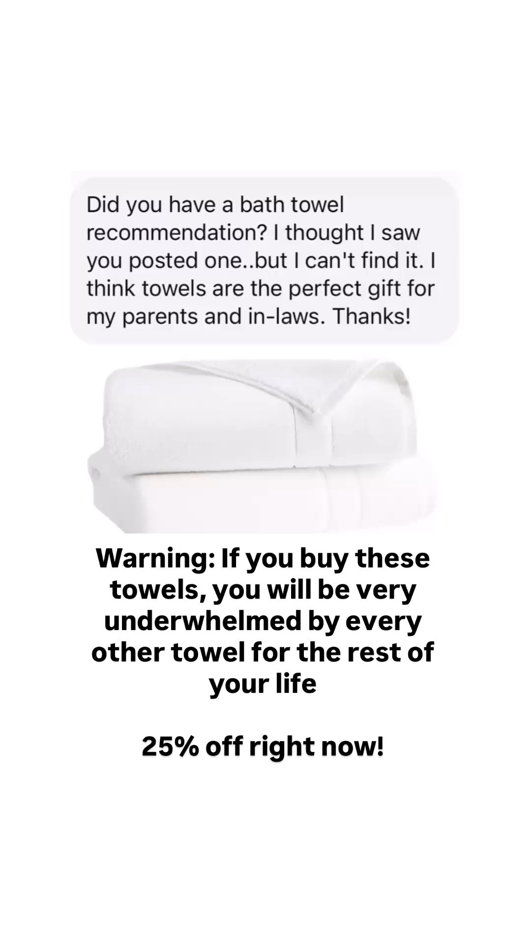 If I had to give a recommendation for the BEST towels - it’s these! (And they are on sale right now!!!)

Such a great gift for parents, in-laws, or adult children. 

Just be forewarned: once you buy these, you’ll be so underwhelmed by any other bath towel. 

#LTKGiftGuide #LTKSaleAlert #LTKHome