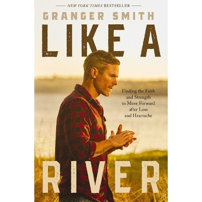 Like a River - by  Granger Smith (Paperback) | Target