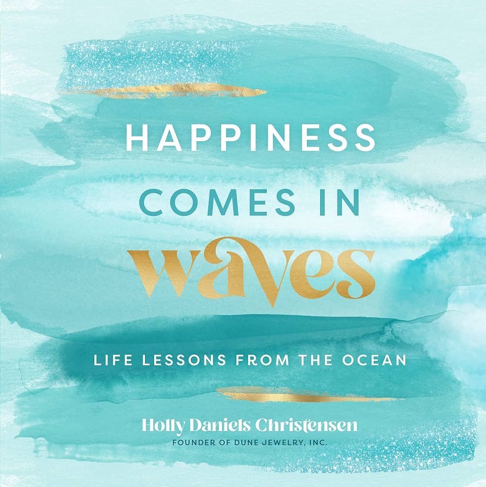 Happiness Comes in Waves: Life Lessons from the Ocean (Volume 7) (Everyday Inspiration, 7) | Amazon (US)