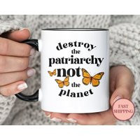 Destroy The Patriarchy Not Planet Mug Women's Empowerment Coffee Butterfly Tea Cup Save Earth Feminist | Mu-15 Planet | Etsy (US)