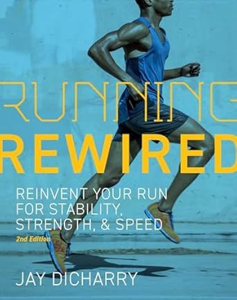 Running Rewired: Reinvent Your Run for Stability, Strength, and Speed, 2nd Edition     Paperback ... | Amazon (US)