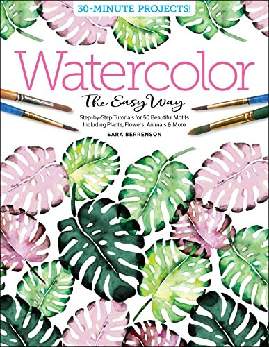 Watercolor the Easy Way: Step-by-Step Tutorials for 50 Beautiful Motifs Including Plants, Flowers, Animals & More (Watercolor the Easy Way, 1) | Amazon (US)