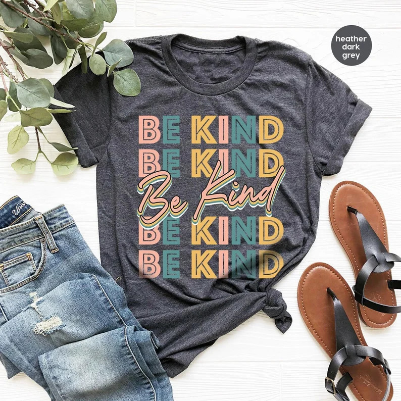 Be Kind Shirt, Positive Quote Shirt, Love shirt, Inspirational Shirt, Kind Heart T-Shirt, Gifts f... | Etsy (US)