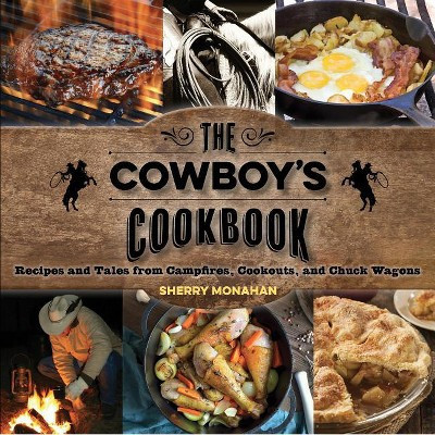 The Cowboy's Cookbook - by  Sherry Monahan (Paperback) | Target