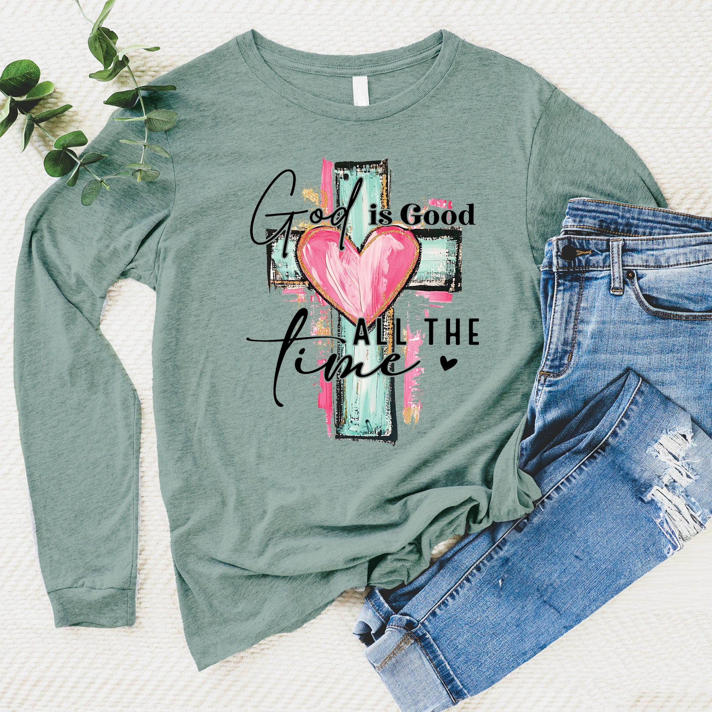 God is Good All The Time Long Sleeve | Love in Faith