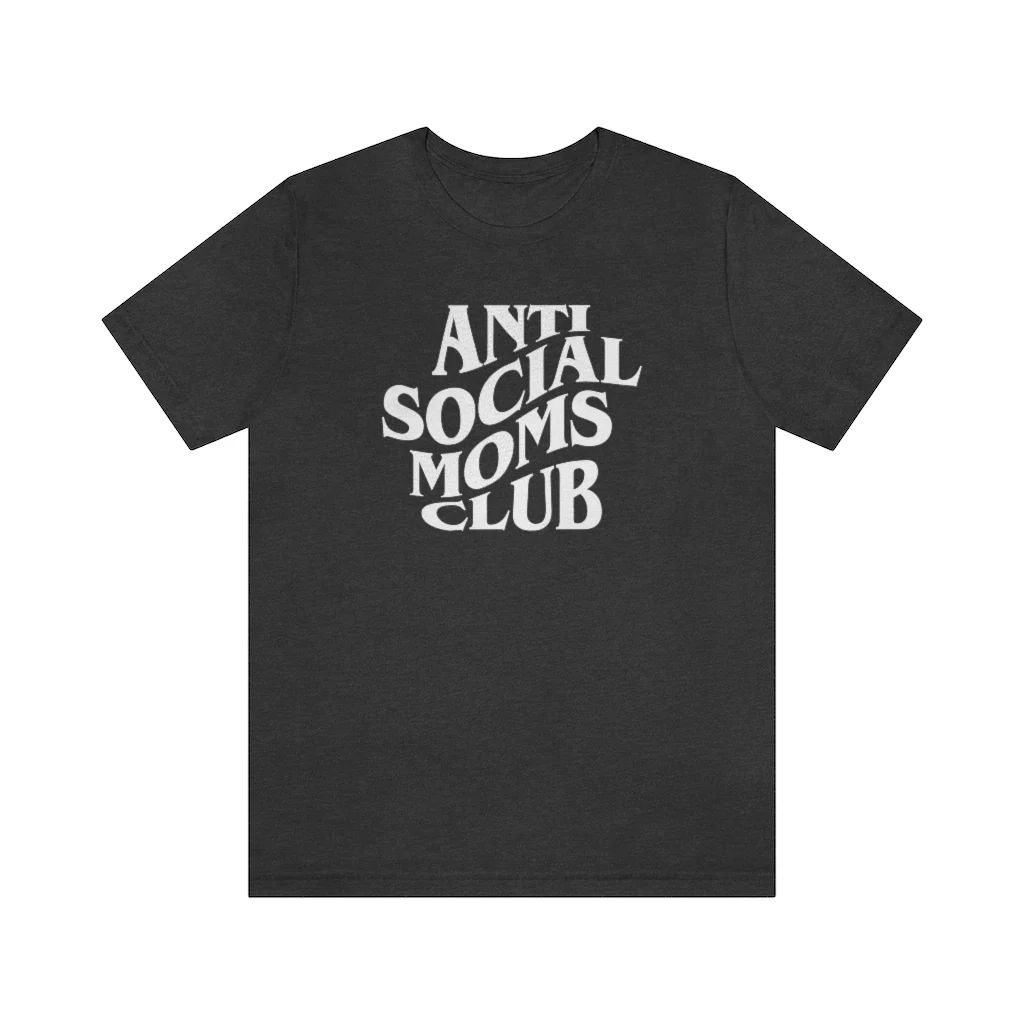 Anti Social Moms Club Unisex Tee | Always Stylish Mama