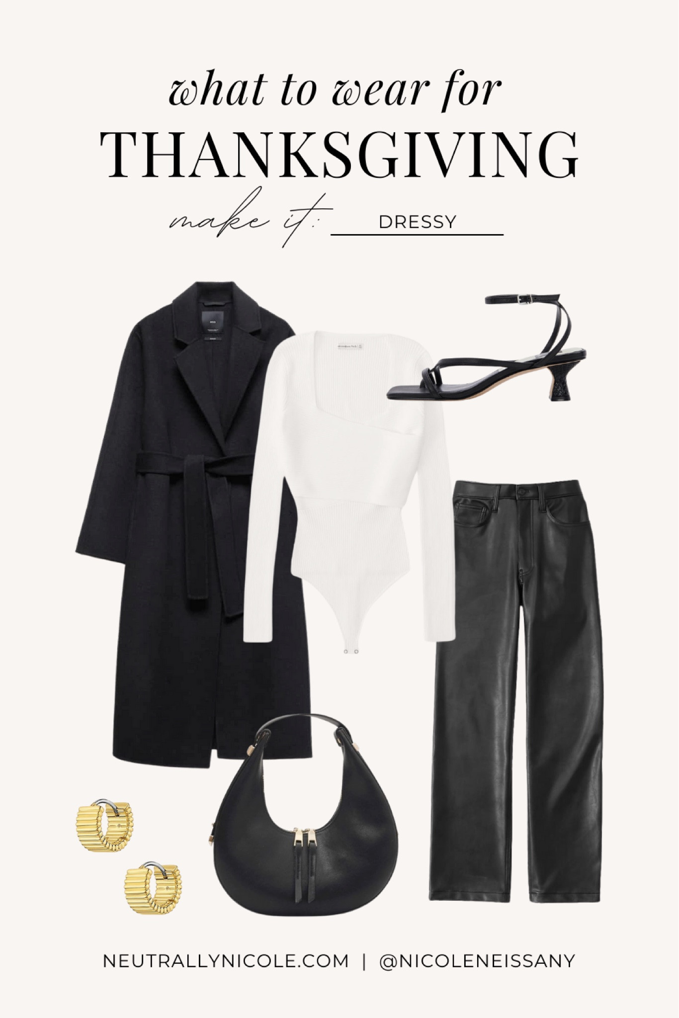 Dressy outfit for Thanksgiving — also perfect for brunch, parties, date night & more!

// fall fashion, fall outfit, fall outfits, fall trends, winter fashion, winter outfit, winter outfits, winter trends, what to wear for thanksgiving, thanksgiving outfit, casual outfit, errands outfit, everyday outfit, coffee outfit, brunch outfit, date night outfit,  party outfit, holiday outfit, gifts for her, holiday gift guide for her, gift guide, black coat, fall coat, fall outerwear, gold earrings, bodysuit, leather pants, strappy heels, kitten heels, purse, handbag, Amazon fashion, Amazon finds, Abercrombie, Gorjana, Dolce Vita, neutral outfit (10.28)

#liketkit #LTKparties #LTKfindsunder50 #LTKfindsunder100 #LTKGiftGuide #LTKtravel #LTKstyletip #LTKU #LTKparties #LTKitbag #LTKHoliday #LTKSeasonal #LTKshoecrush #LTKsalealert