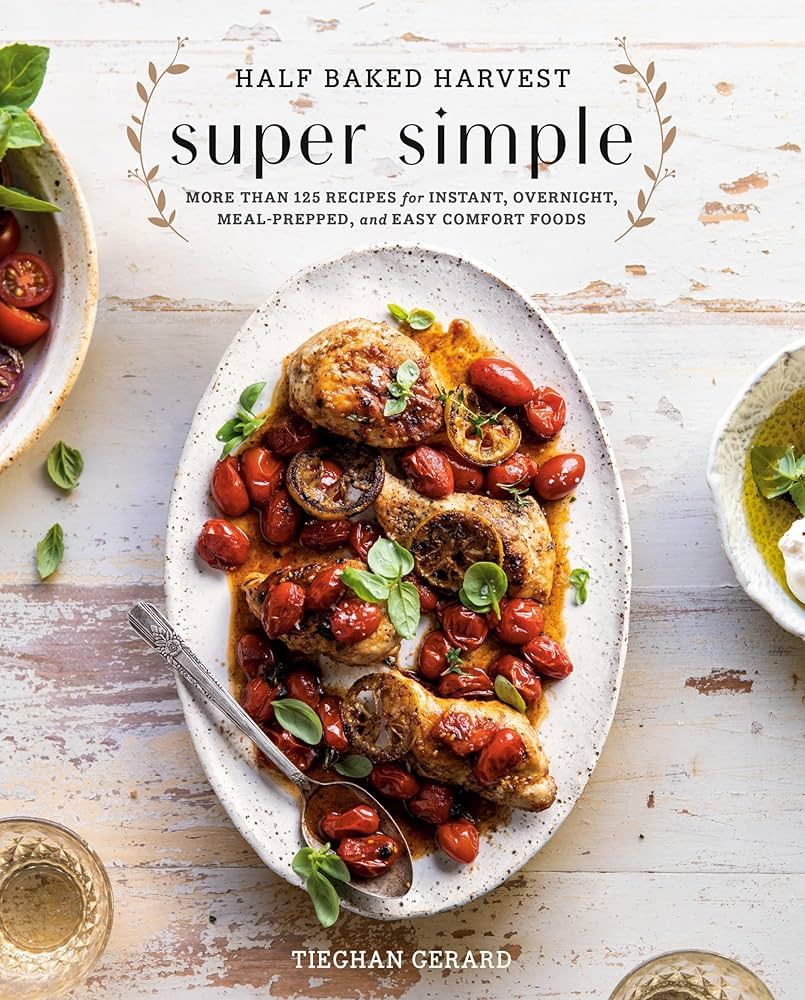 Half Baked Harvest Super Simple: More Than 125 Recipes for Instant, Overnight, Meal-Prepped, and ... | Amazon (US)