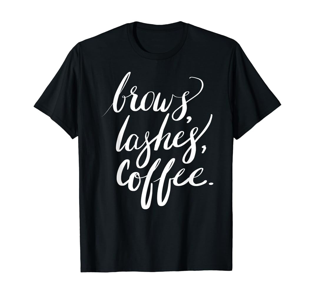 Brows Lashes Coffee Girly Makeup Eyebrows T-Shirt | Amazon (US)