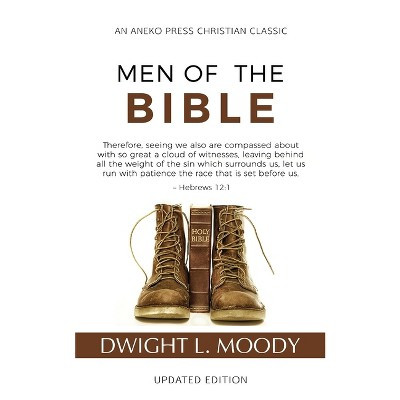 Men of the Bible (Annotated, Updated) - by  Dwight L Moody (Paperback) | Target