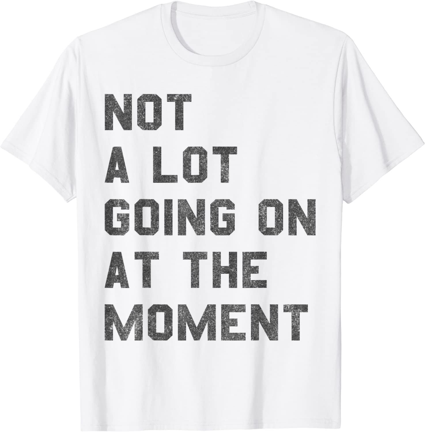 Not a Lot Going on at the Moment T-Shirt | Amazon (US)