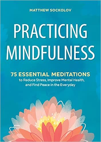 Practicing Mindfulness: 75 Essential Meditations to Reduce Stress, Improve Mental Health, and Fin... | Amazon (US)