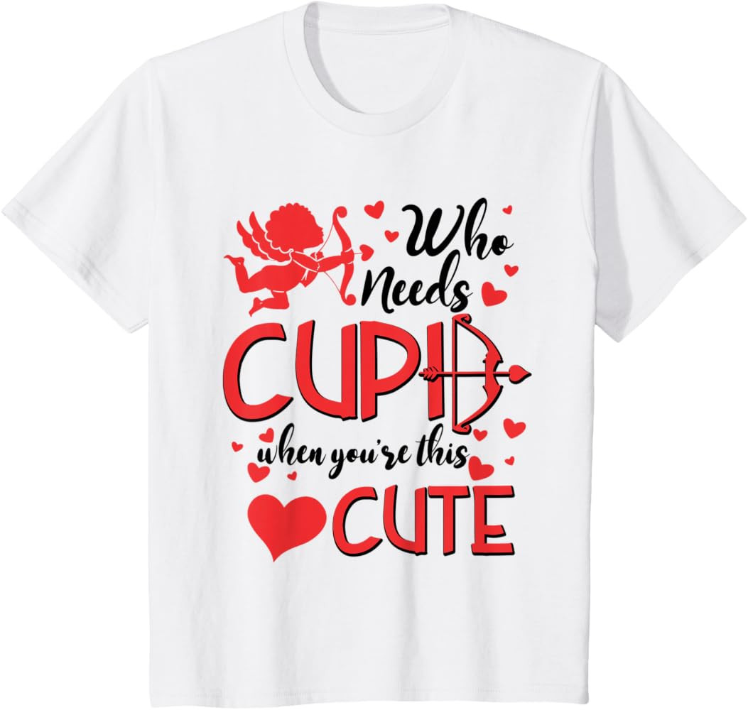 Kids Who needs cupid when you're this cute Girls Valentine's day T-Shirt | Amazon (US)