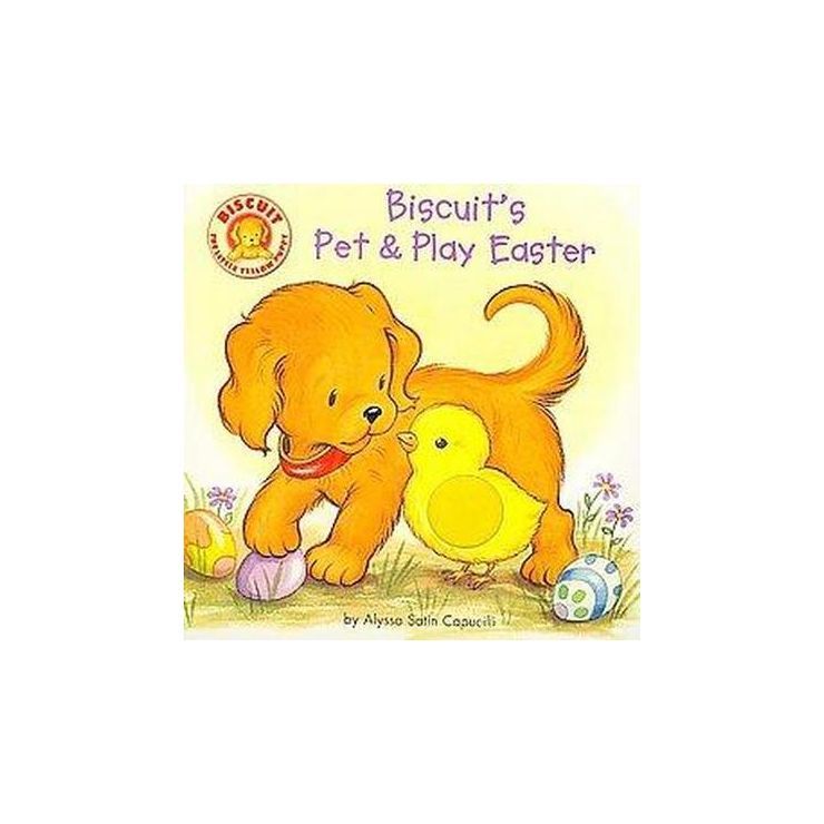 Biscuit's Pet & Play Easter ( Biscuit) by Alyssa Satin Capucilli (Board Book) | Target