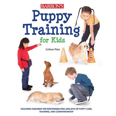 Puppy Training for Kids - by  Colleen Pelar (Paperback) | Target