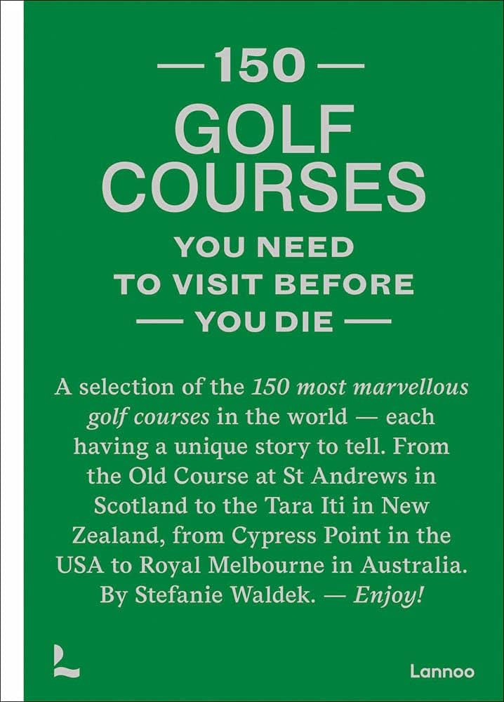 150 golf courses you need to visit before you die (150 Series) | Amazon (US)