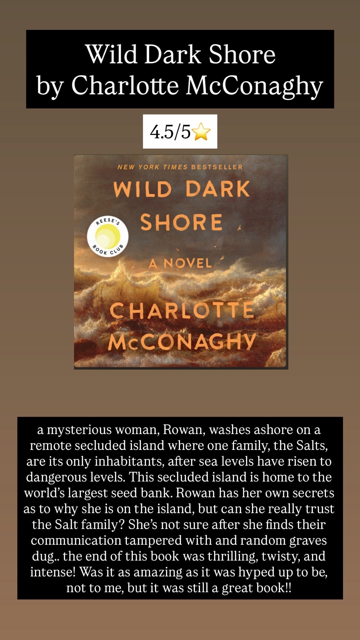 6. Wild Dark Shores by Charlotte McConaghy :: 4.5/5⭐️ a mysterious woman, Rowan, washes ashore on a remote secluded island where one family, the Salts, are its only inhabitants, after sea levels have risen to dangerous levels. This secluded island is home to the world’s largest seed bank. Rowan has her own secrets as to why she is on the island, but can she really trust the Salt family? She’s not sure after she finds their communication tampered with and random graves dug.. the end of this book was thrilling, twisty, and intense! Was it as amazing as it was hyped up to be, not to me, but it was still a great book!!

#LTKdayinmylife #LTKHome #LTKstorytime