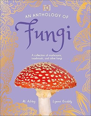 An Anthology of Fungi: A Collection of Mushrooms, Toadstools and Other Fungi (DK Little Anthologi... | Amazon (US)