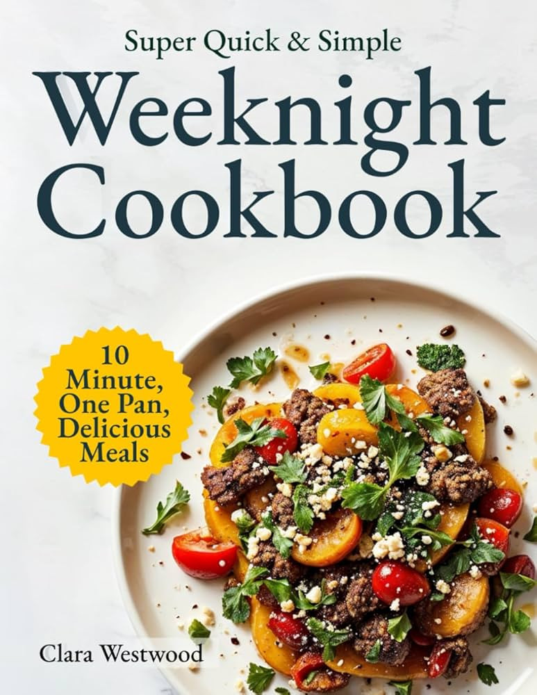 Super Quick & Simple Weeknight Cookbook: 10-Minute, One-Pan, Delicious Recipes for Busy People Wh... | Amazon (US)