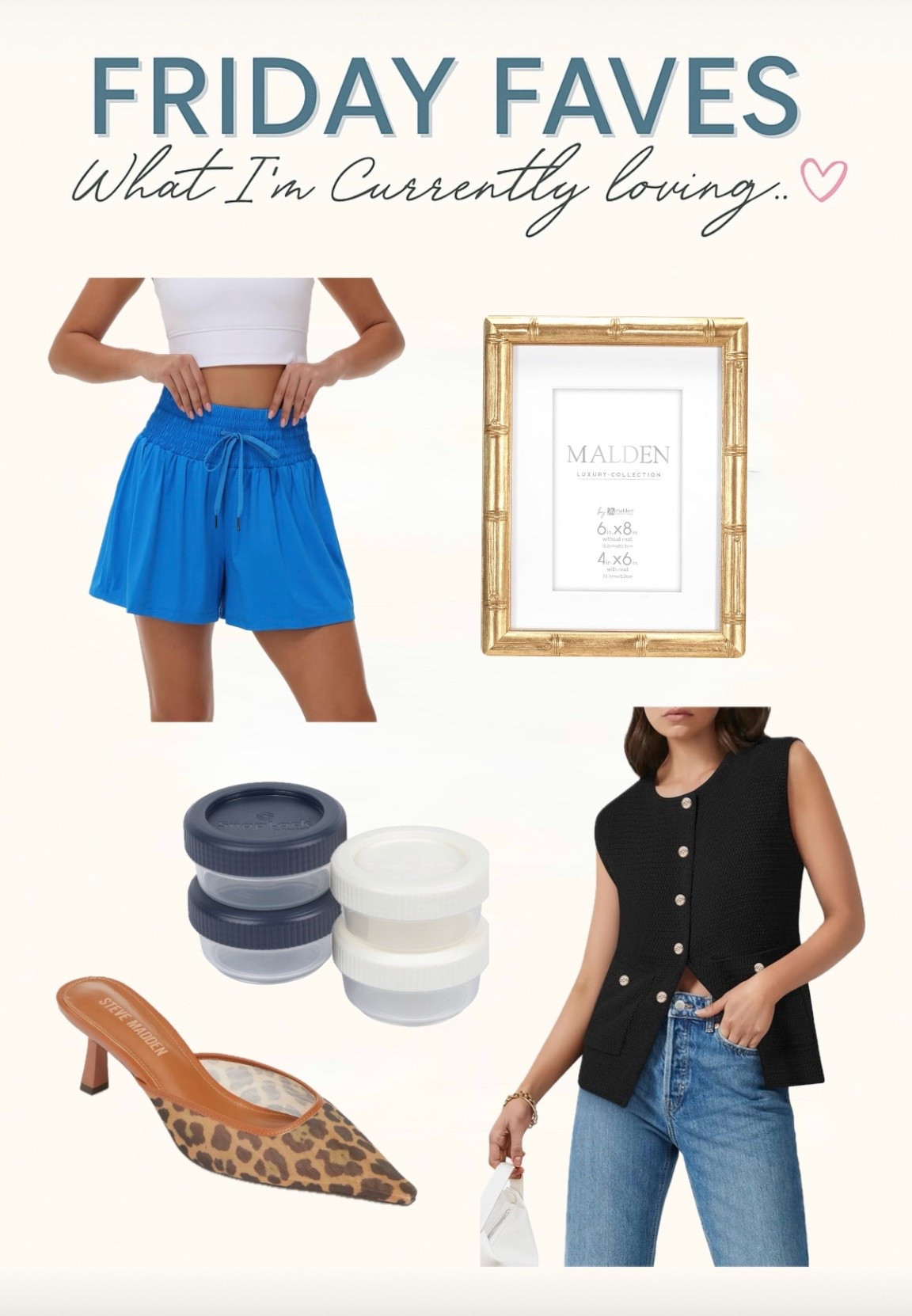 ✨ Friday Faves ✨

➡️ GO TO WORKOUT shorts – my ride-or-die pair. (I pull out the string. ) True to size!
➡️ Gold bamboo frame – perfect for all those school pics piling up already 📸
➡️ Button-up vest – such a good transitional piece heading into fall 🍂
➡️ Snap-N-Go dressing containers – lifesavers for meals on the go + packing the kids’ lunches 👏
➡️ Leopard mules – comfy + chic, I’ll be wearing these on repeat 🐆

#LTKFindsUnder100 #LTKStyleTip #LTKFindsUnder50