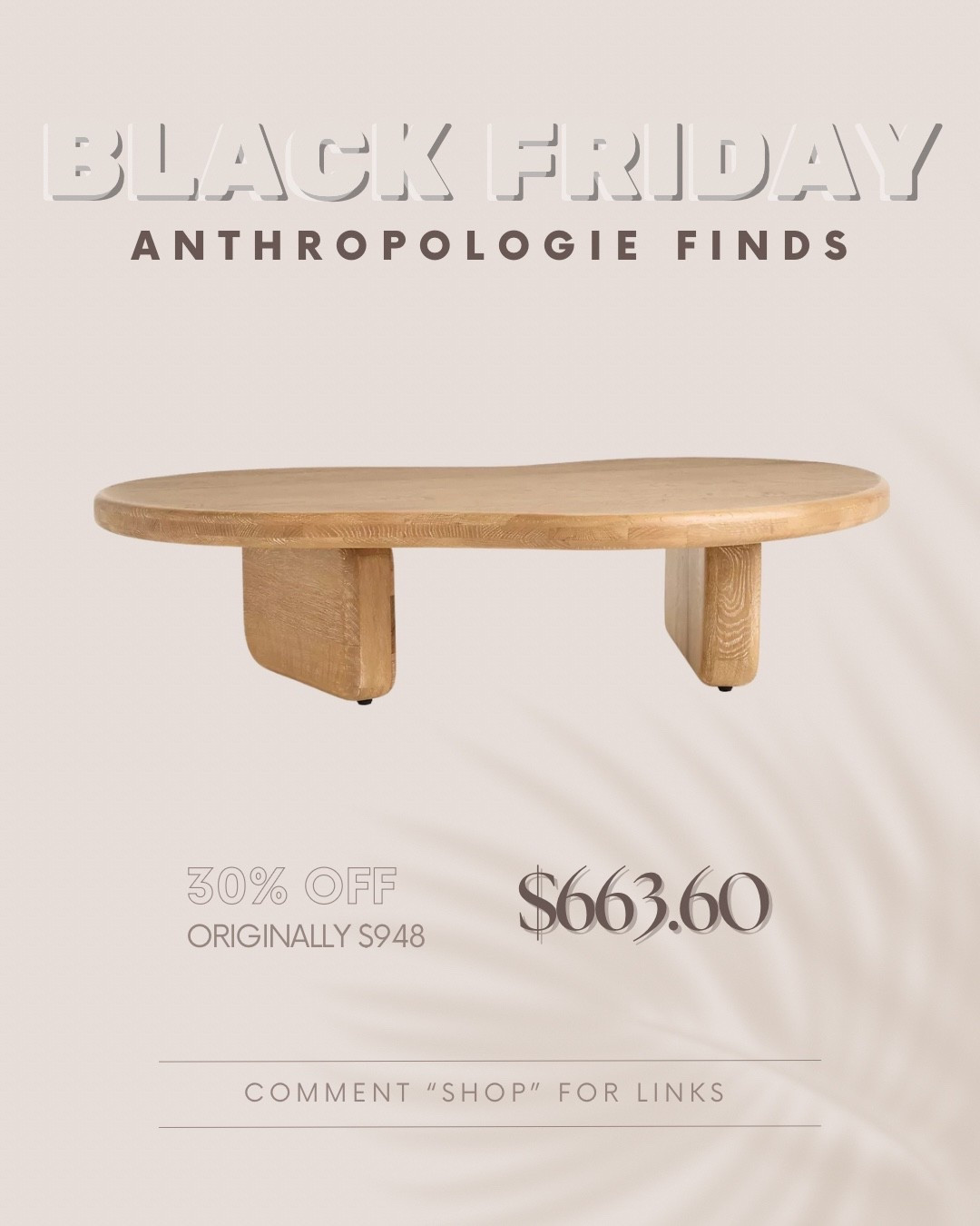 Anthro pieces are splurges for a reason! The quality, the craftsmanship and the timeless look! 🤎

But Black Friday finally makes them feel a little more justifiable.

I rounded up 12 of my absolutely favorite pieces from the sale!

This one is the Oona 58" Oak Coffee Table which comes in Cerused Oak  

Comment SHOP and I’ll send you the links.

*I earn a small commission when sales are made through my LTK links, thanks for the support!*

#AnthropologieHome
#AnthroFinds
#BlackFridayDeals
#BlackFridayFinds
#HomeDecorInspo
#HomeStyleDaily
#InteriorLovers
#CozyHomeVibes
#NeutralHomeDecor
#FurnitureDeals
#HomeDecorSale

#LTKCyberWeek #LTKHome