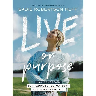 Live on Purpose - by  Sadie Robertson Huff (Hardcover) | Target